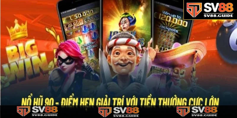 Giới thiệu về sảnh game nổ hũ 90 uy tín